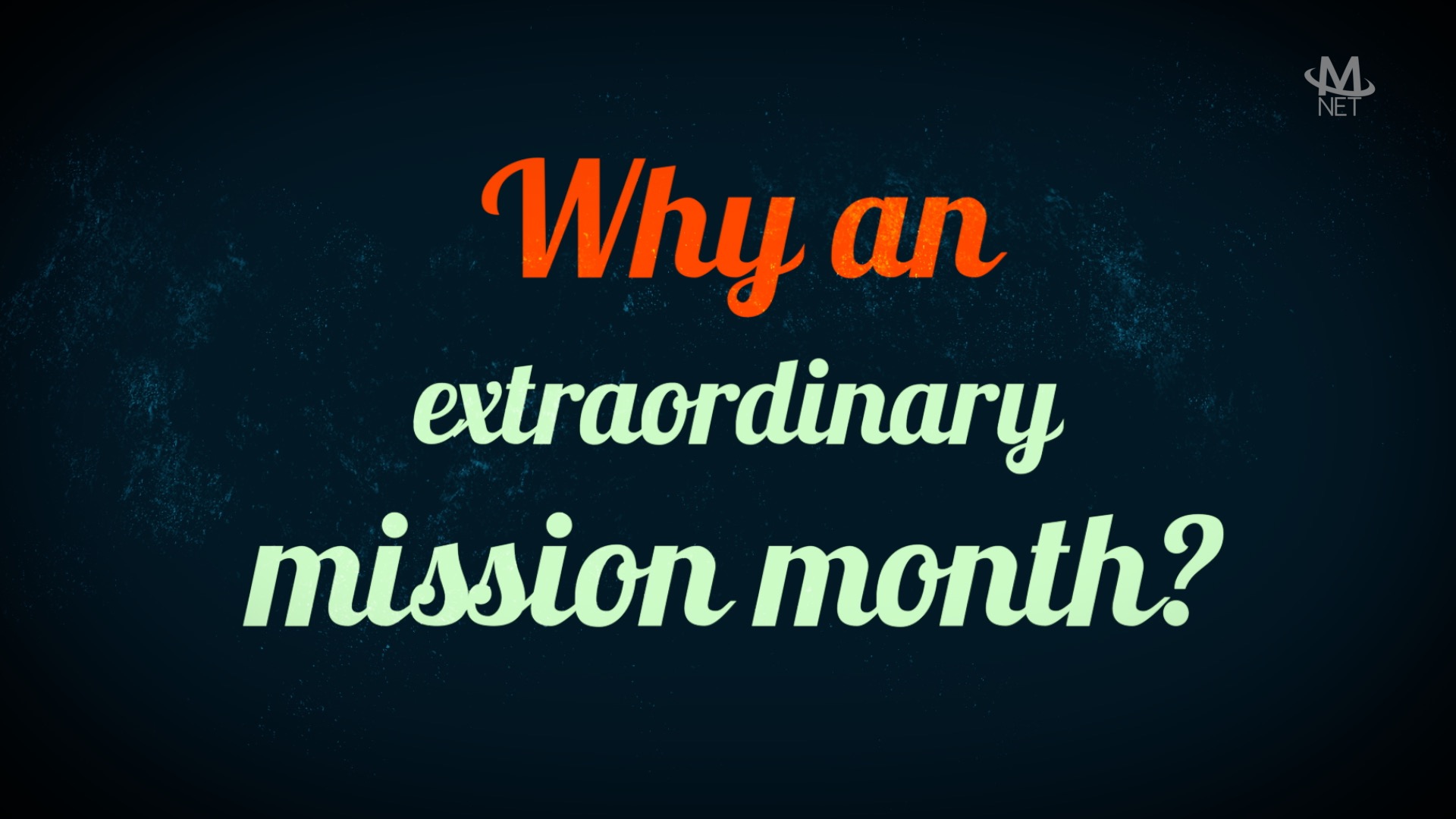 Why an extraordinary mission month?