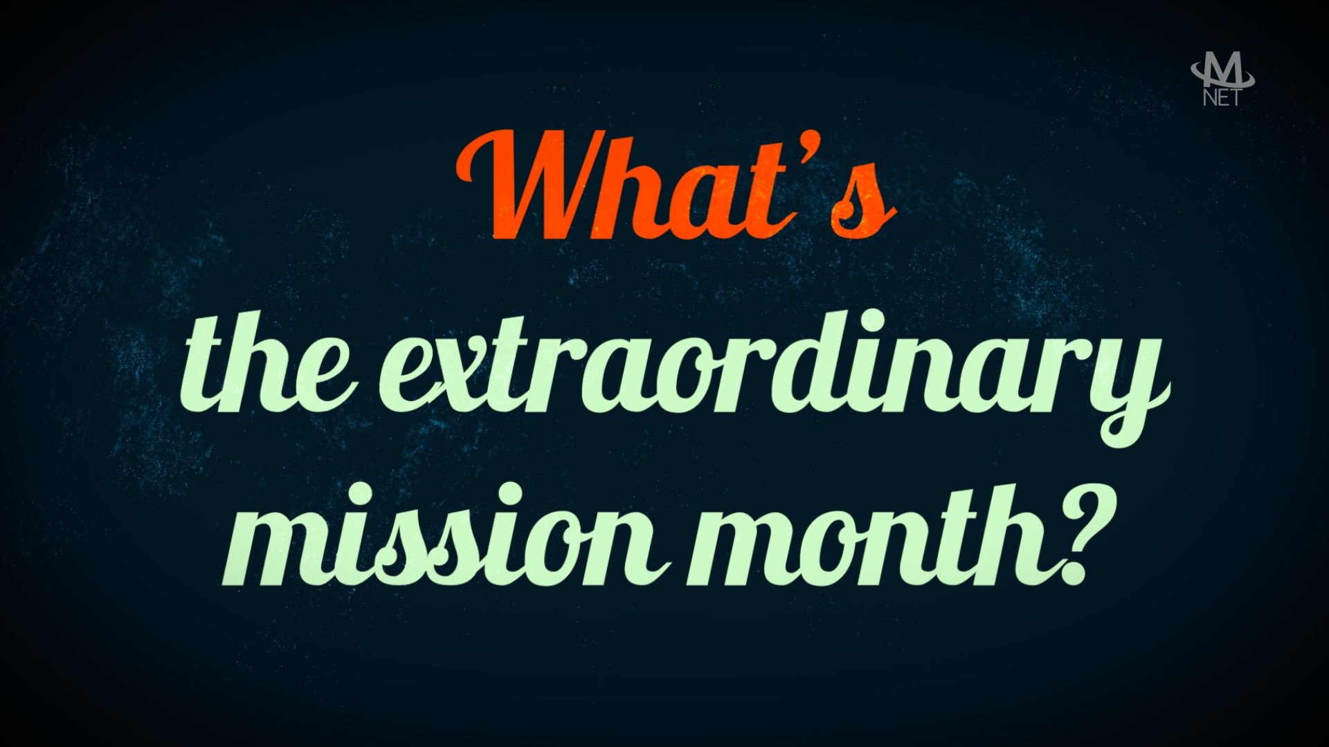 What&rsquo;s the extraordinary mission month?